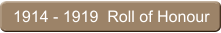 1914 - 1919  Roll of Honour